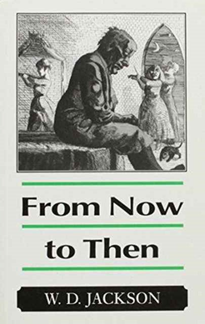 Book cover of: From Now to Then. By: W. D. Jackson