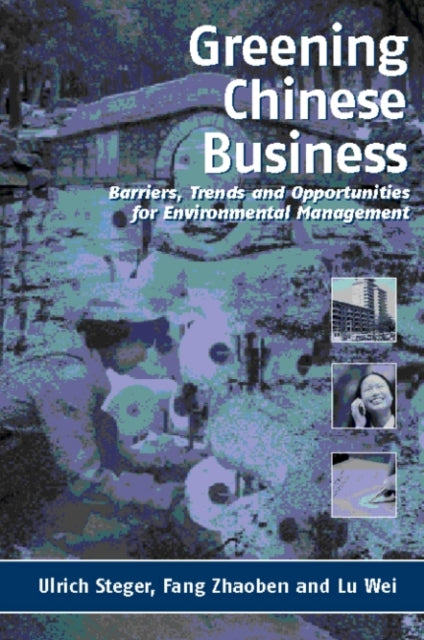 Book cover of: Greening Chinese Business. By: Ulrich Steger