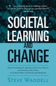 Book cover of: Societal Learning and Change. By: Steve Waddell