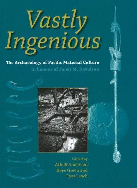 Book cover of: Vastly Ingenious: The Archaeology of Pacific Material Culture