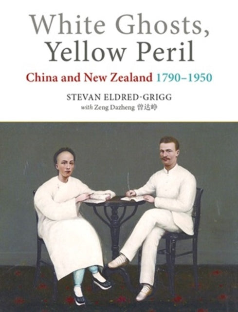 Book cover of: White Ghosts, Yellow Peril. By: Stevan Eldred-Grigg