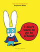 I Don't Want to Go to School! 9781877579080 Blake  Stephanie