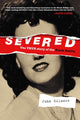 Book cover of: Severed: The True Story of the Black Dahlia. By: John Gilmore