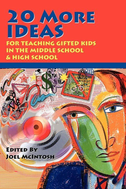 Book cover of: 20 More Ideas for Teaching Gifted Kids in the Middle School and High School. By: Joel McIntosh