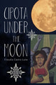 Book cover of: Cipota Under the Moon. By: Claudia Castro Luna