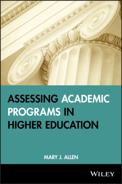 Book cover of: Assessing Academic Programs in Higher Education. By: Mary J. Allen