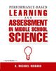 Book cover of: Performance-Based Learning & Assessment in Middle School Science. By: K. Michael Hibbard