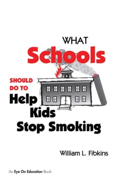 Book cover of: What Schools Should Do to Help Kids Stop Smoking. By: William L. Fibkins