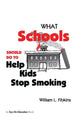 Book cover of: What Schools Should Do to Help Kids Stop Smoking. By: William L. Fibkins