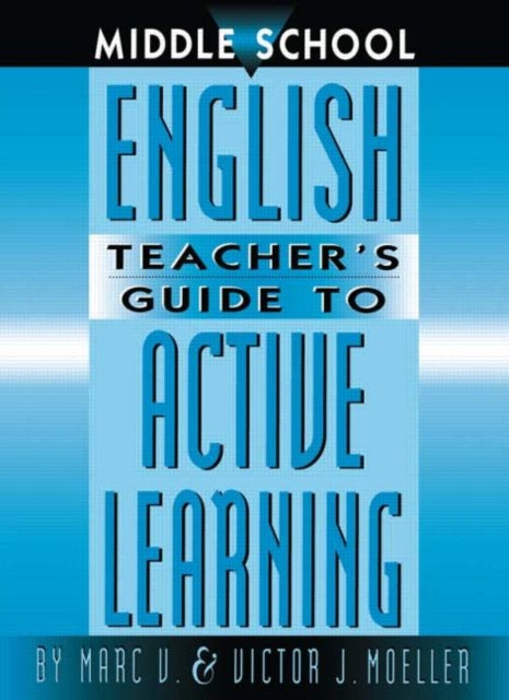 Book cover of: Middle School English Teacher's Guide to Active Learning. By: Marc Moeller
