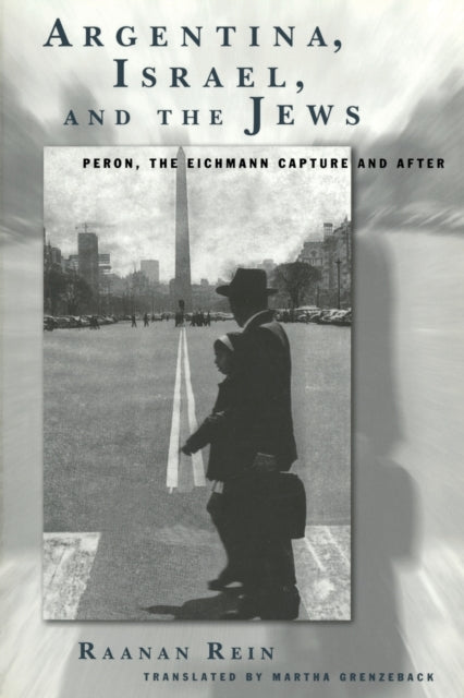 Book cover of: Argentina, Israel, and the Jews. By: Raanan Rein