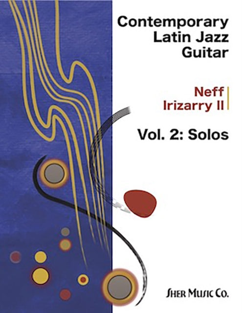 Book cover of: Contemporary Latin Jazz Guitar Vol.2. By: Neff Irizzary II