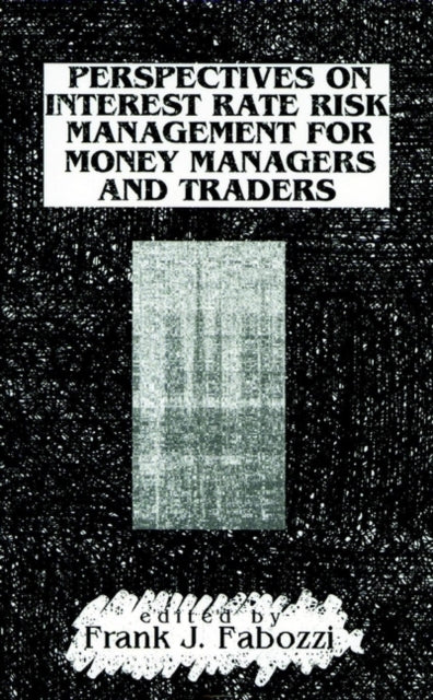 Book cover of: Perspectives on Interest Rate Risk Management for Money Managers and Traders. By: Frank J. Fabozzi