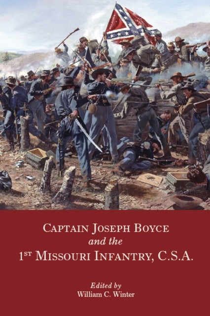 Book cover of: Captain Joseph Boyce and the 1st Missouri Infantry, CSA. By: Joseph Boyce