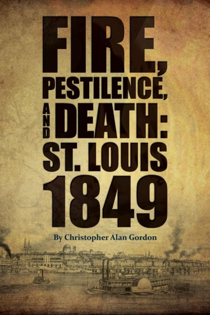 Book cover of: Fire, Pestilence, and Death. By: Christopher Alan Gordon