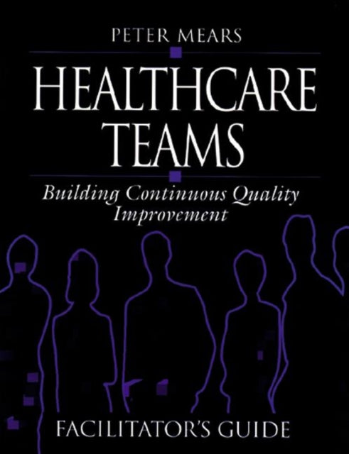 Book cover of: Healthcare Teams Manual. By: Peter Mears