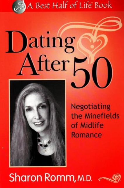 Book cover of: Dating After 50. By: Sharon M.D. Romm