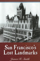 Book cover of: San Francisco's Lost Landmarks