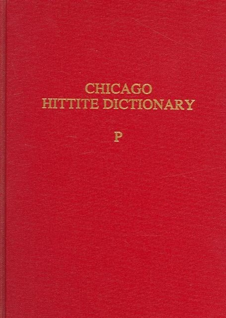 Book cover of: Hittite Dictionary of the Oriental Institute of the University of Chicago Volume P, fascicles 1-3