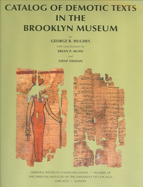 Book cover of: Catalog of Demotic Texts in the Brooklyn Museum. By: George R. Hughes