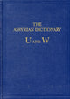 Book cover of: Assyrian Dictionary of the Oriental Institute of the University of Chicago, Volume 20, U and W