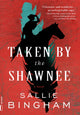 Book cover of: Taken by the Shawnee. By: Sallie Bingham