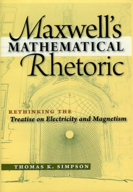 Book cover of: Maxwell's Mathematical Rhetoric. By: Thomas K. Simpson