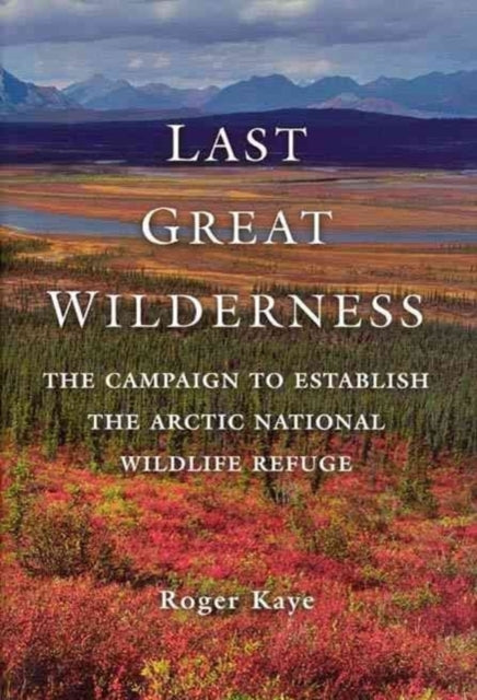 Book cover of: Last Great Wilderness. By: Roger Kaye