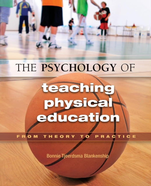 Book cover of: Psychology of Teaching Physical Education. By: Bonnie Tjeerdsma Blankenship