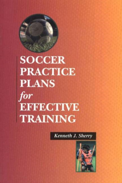 Book cover of: Soccer Practice Plans For Effective Training. By: Ken Sherry