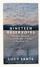 Book cover of: Nineteen Reservoirs. By: Lucy Sante