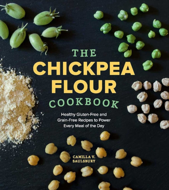 Book cover of: Chickpea Flour Cookbook. By: Camilla V. Saulsbury