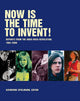 Book cover of: Now Is The Time To Invent. By: Katherine Spielmann