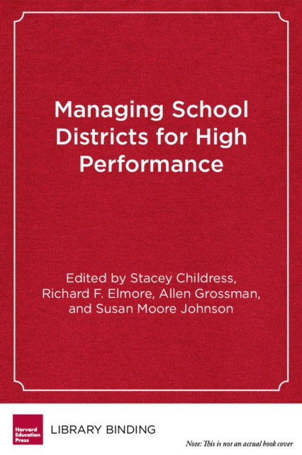 Book cover of: Managing School Districts for High Performance. By: Stacey Childress