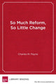 Book cover of: So Much Reform, So Little Change. By: Charles M. Payne