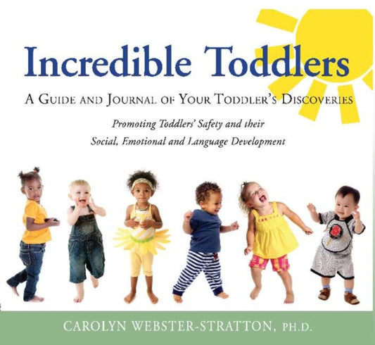 Book cover of: Incredible Toddlers. By: Carolyn Webster-Stratton