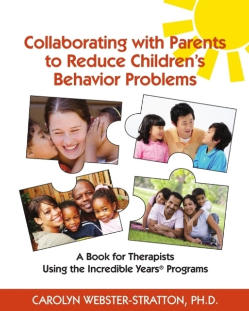 Book cover of: Collaborating with Parents to Reduce Childrens Behavior Problems. By: Carolyn Webster-Stratton