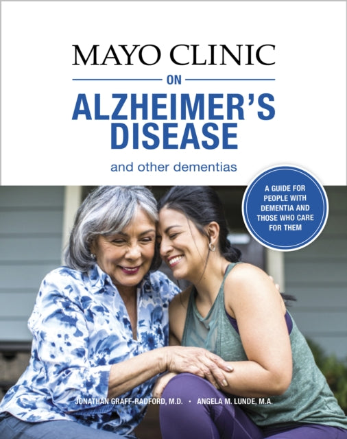 Book cover of: Mayo Clinic On Alzheimer's Disease And Other Dementias. By: Jonathon Graff-Radford
