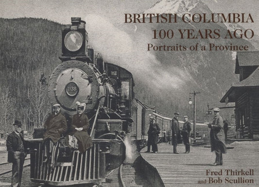 Book cover of: British Columbia 100 Years Ago. By: Fred Thirkell