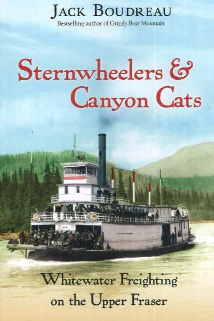 Book cover of: Sternwheelers & Canyon Cats. By: Jack Boudreau