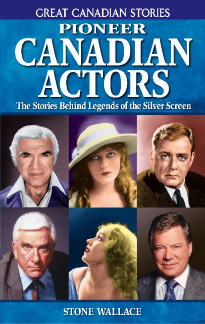 Book cover of: Pioneer Canadian Actors. By: Stone Wallace