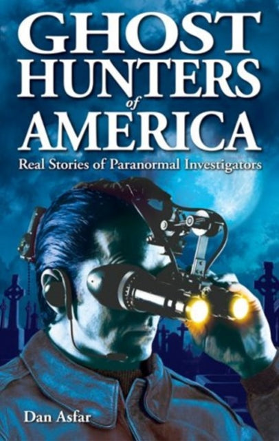 Book cover of: Ghost Hunters of America. By: Dan Asfar