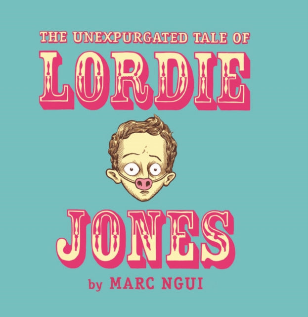 Book cover of: Unexpurgated Tale Of Lordie Jones. By: Marc Ngui