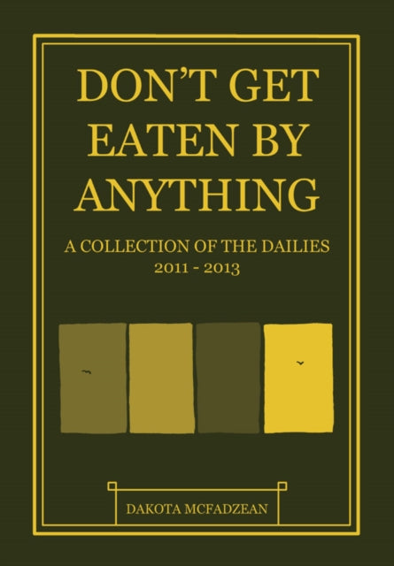 Book cover of: Don't Get Eaten By Anything. By: Dakota McFadzean