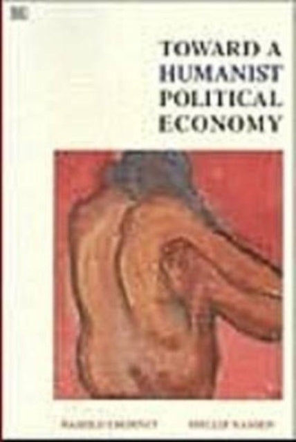Book cover of: Toward a Humanist Political Economy. By: Phillip Hansen
