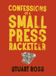 Book cover of: Confessions of a Small Press Racketeer. By: Stuart Ross