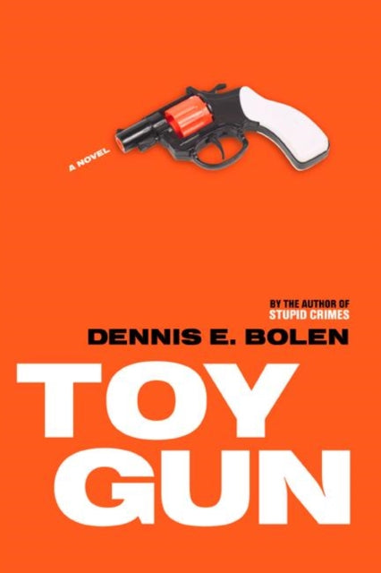 Book cover of: Toy Gun. By: Dennis Bolen
