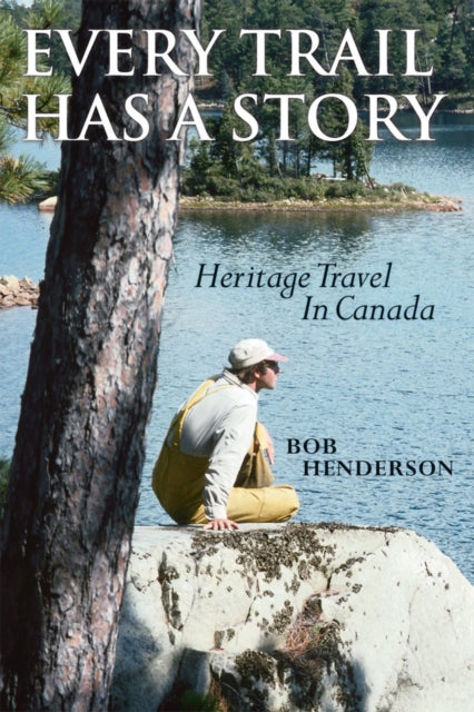 Book cover of: Every Trail Has a Story. By: Bob Henderson