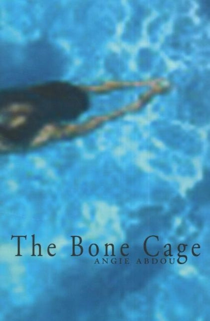 Book cover of: Bone Cage, The. By: Angie Abdou