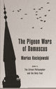 Book cover of: Pigeon Wars of Damascus. By: Marius Kociejowski